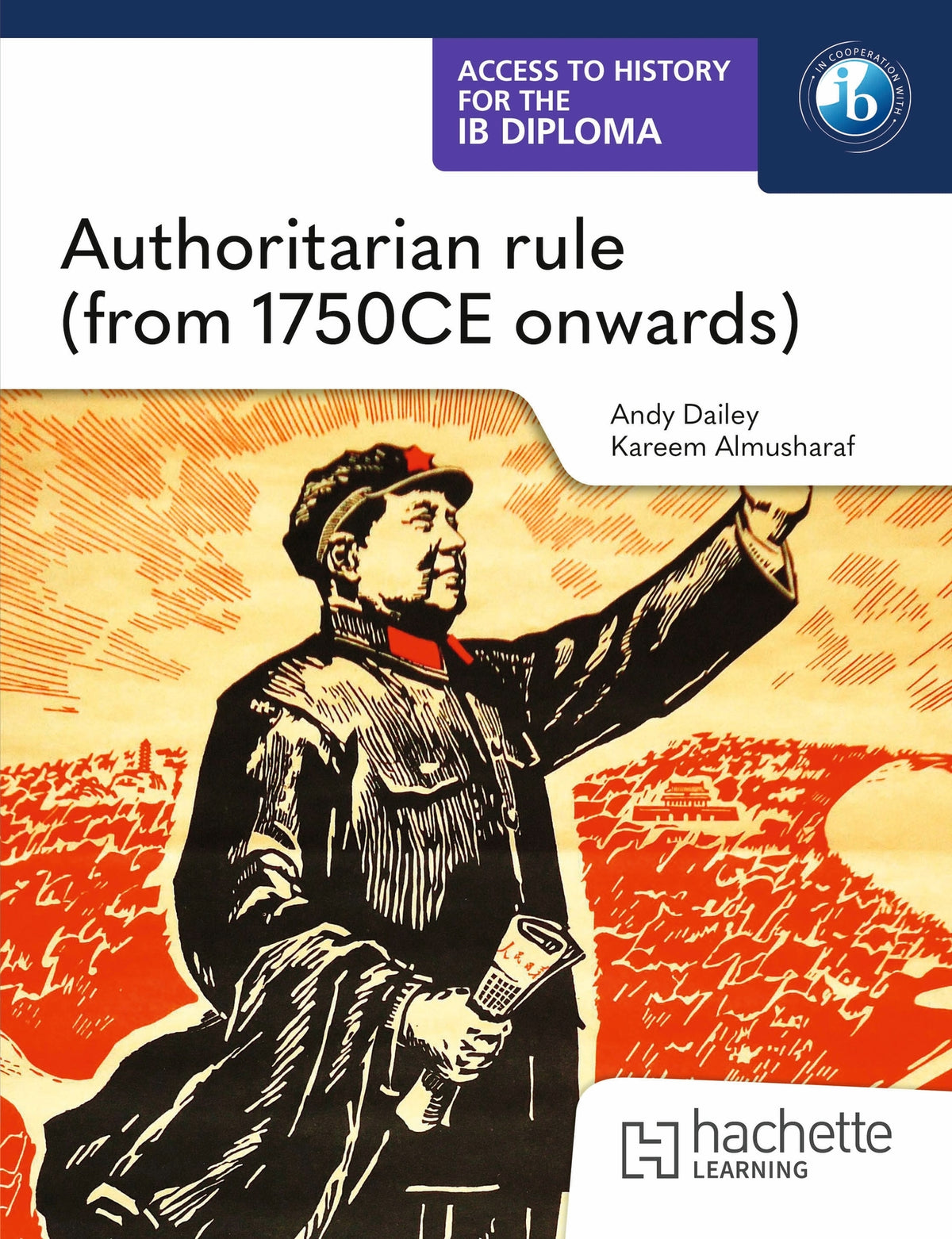 Cover image for Access to History for the IB Diploma: Authoritarian rule (from 1750 CE onwards) ISBN 9781036014759