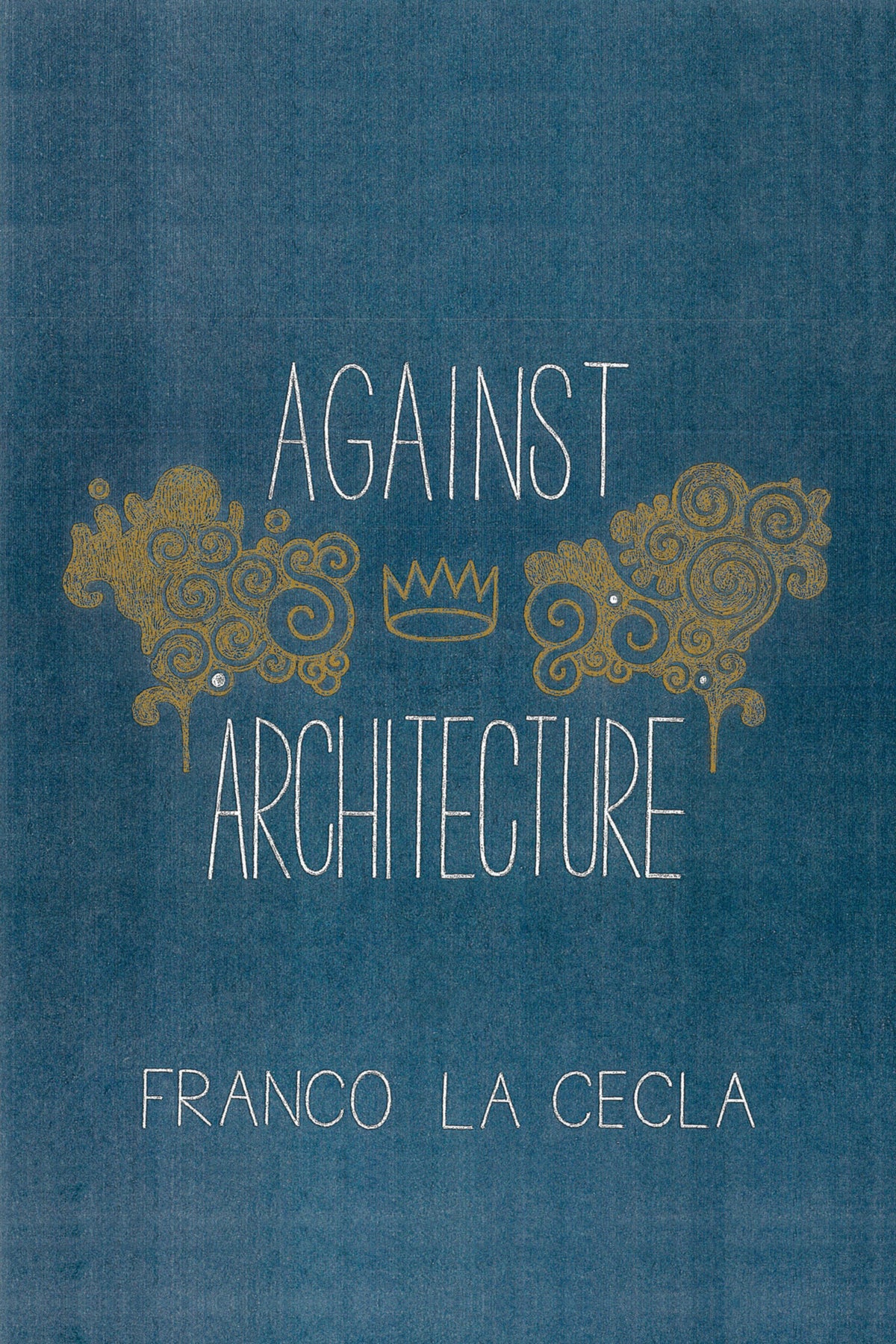 Cover image for Against Architecture ISBN 9781604864069