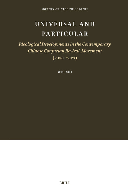 Universal and Particular—Ideological Developments in the Contemporary Chinese Confucian Revival Movement (2000–2020)