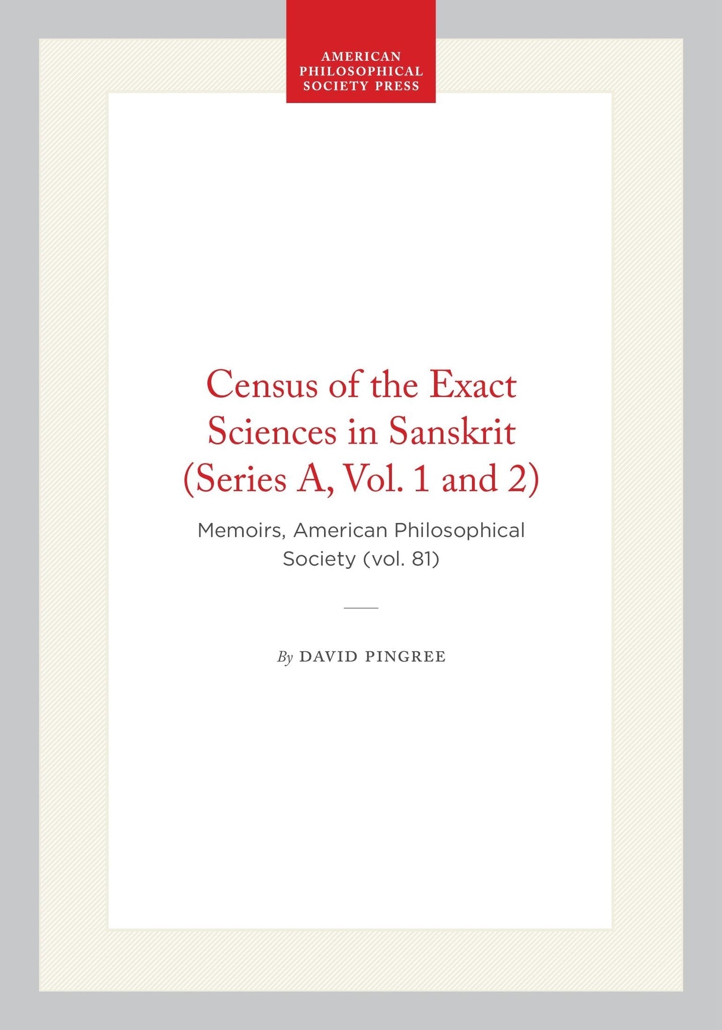 Census of the Exact Sciences in Sanskrit (Series A, Vol. 1 and 2)