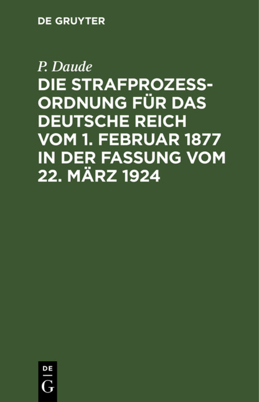 Die Strafprozeßordnung für das Deutsche Reich vom 1. Februar 1877 in der Fassung vom 22. März 1924