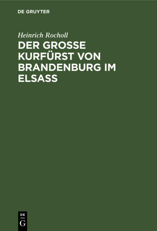 Der Grosse Kurfürst von Brandenburg im Elsass
