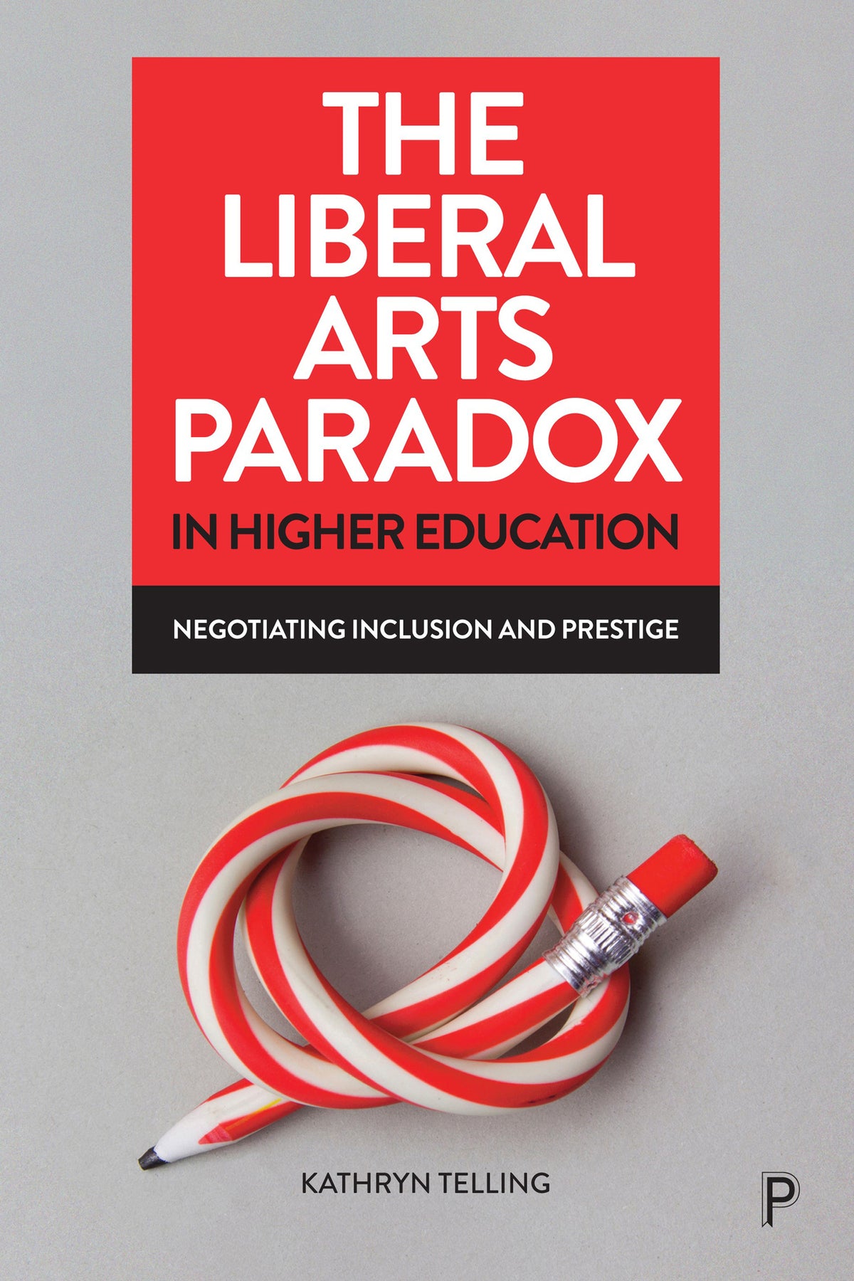Cover image for The Liberal Arts Paradox in Higher Education ISBN 9781447359470