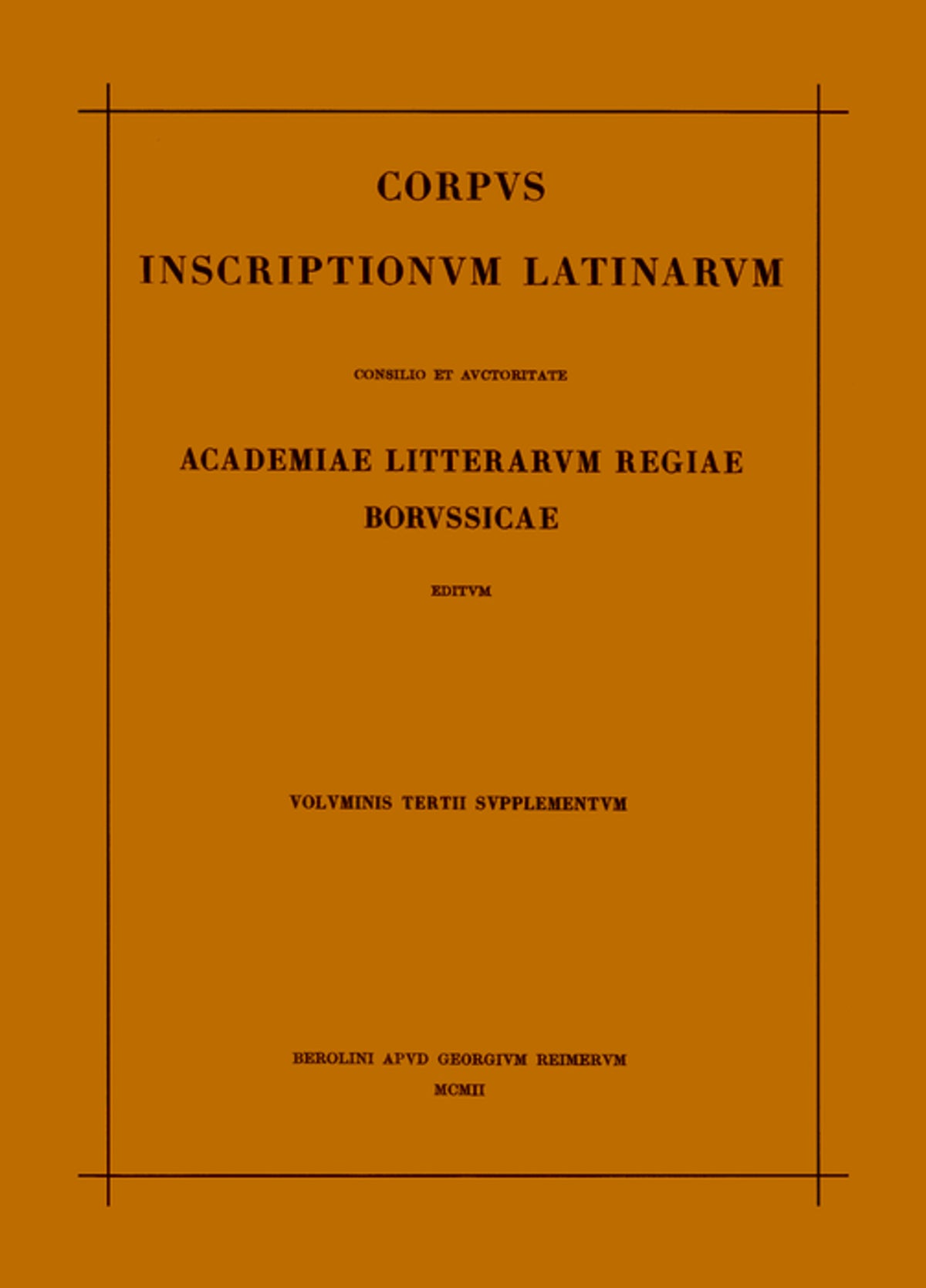 Corpus inscriptionum Latinarum. Vol III: Inscriptiones Asiae, provinciarum Europae Graecarum, Illyrici Latinae. Suppl: Inscriptionum Orientis et Illyrici Latinarum supplementum. Pars I: . Fasc 2