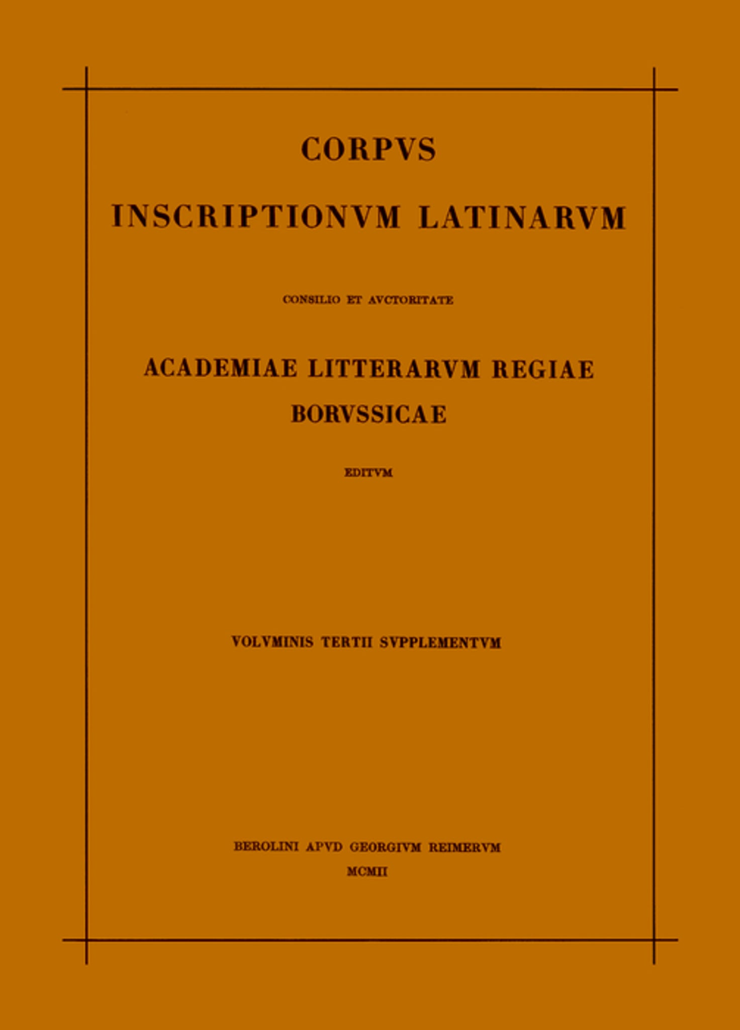 Corpus inscriptionum Latinarum. Vol III: Inscriptiones Asiae, provinciarum Europae Graecarum, Illyrici Latinae. Suppl: Inscriptionum Orientis et Illyrici Latinarum supplementum. Pars I: . Fasc 2