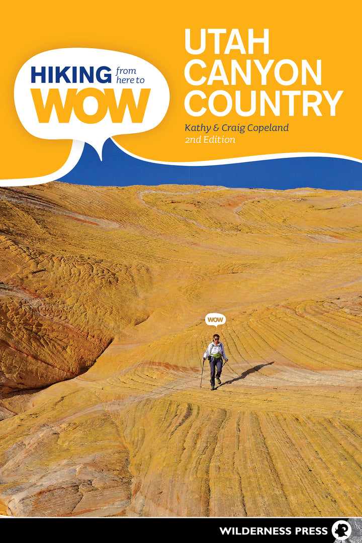 Hiking from Here to WOW: Utah Canyon Country