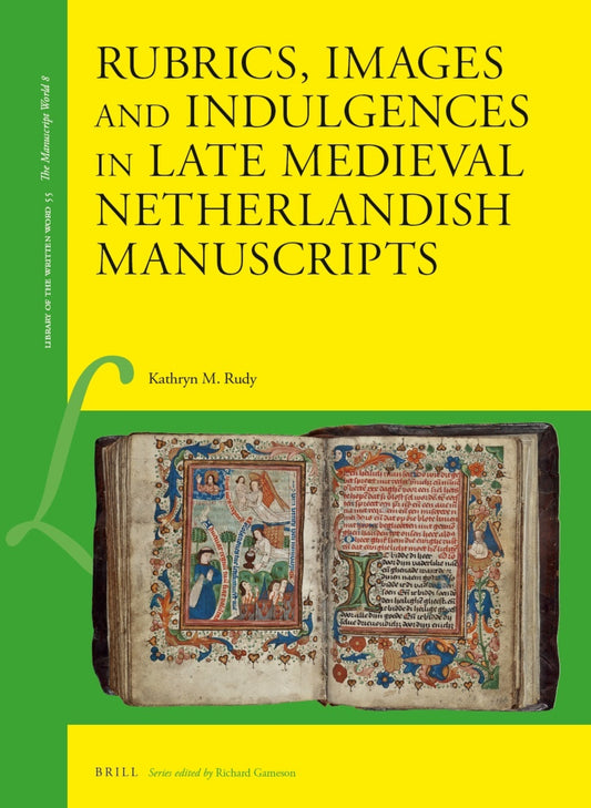 Rubrics, Images and Indulgences in late Medieval Netherlandish Manuscripts