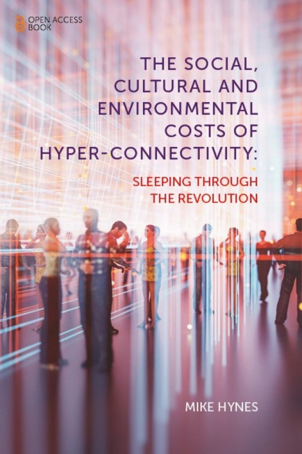 Cover image for The Social, Cultural and Environmental Costs of Hyper-Connectivity ISBN 9781839099793