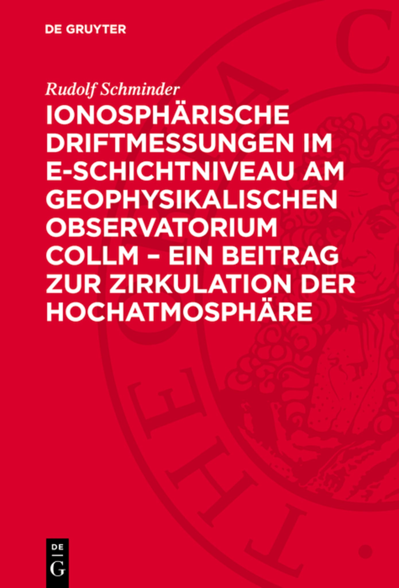 Ionosphärische Driftmessungen im E-Schichtniveau am Geophysikalischen Observatorium Collm – ein Beitrag zur Zirkulation der Hochatmosphäre