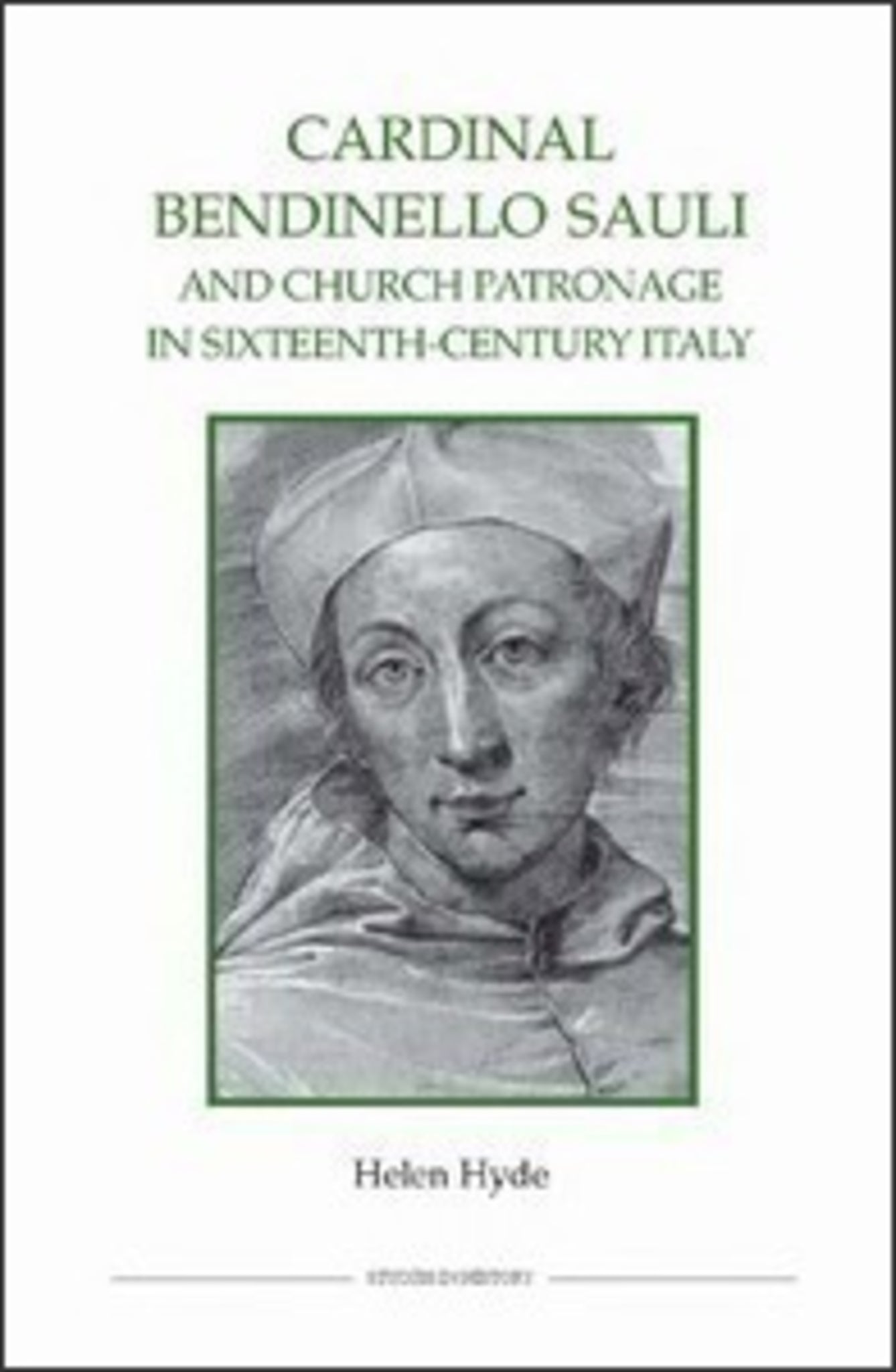 Cover image for Cardinal Bendinello Sauli and Church Patronage in Sixteenth-Century Italy ISBN 9780861933013