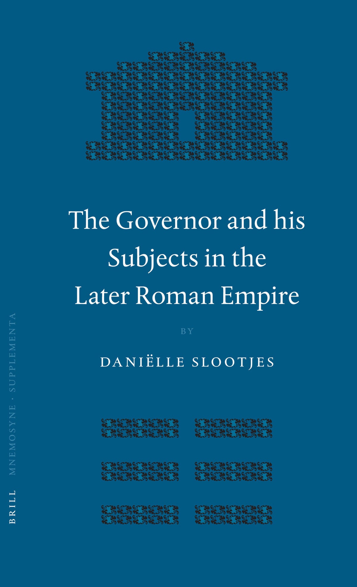 Cover image for The Governor and his Subjects in the Later Roman Empire ISBN 9789004150706
