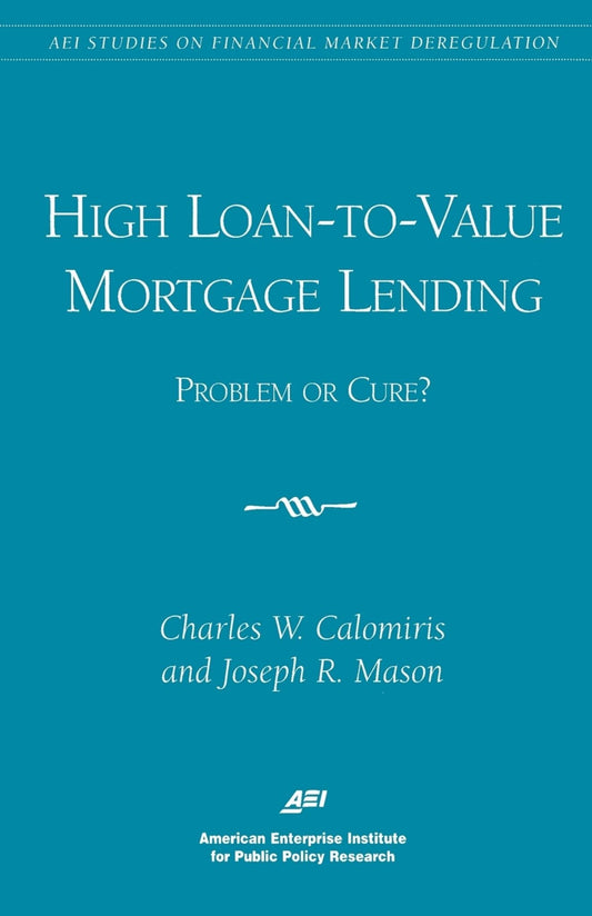 High Loan-to-Value Mortgage Lending: Problem or Cure?