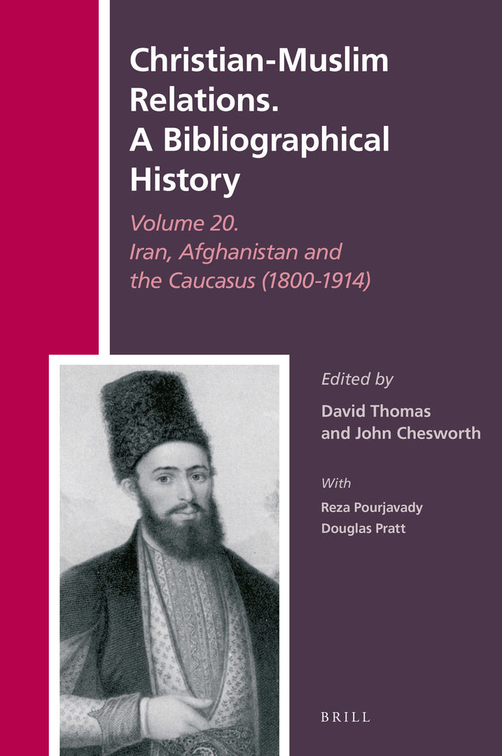Cover image for Christian-Muslim Relations. A Bibliographical History Volume 20. Iran, Afghanistan and the Caucasus (1800-1914) ISBN 9789004471689