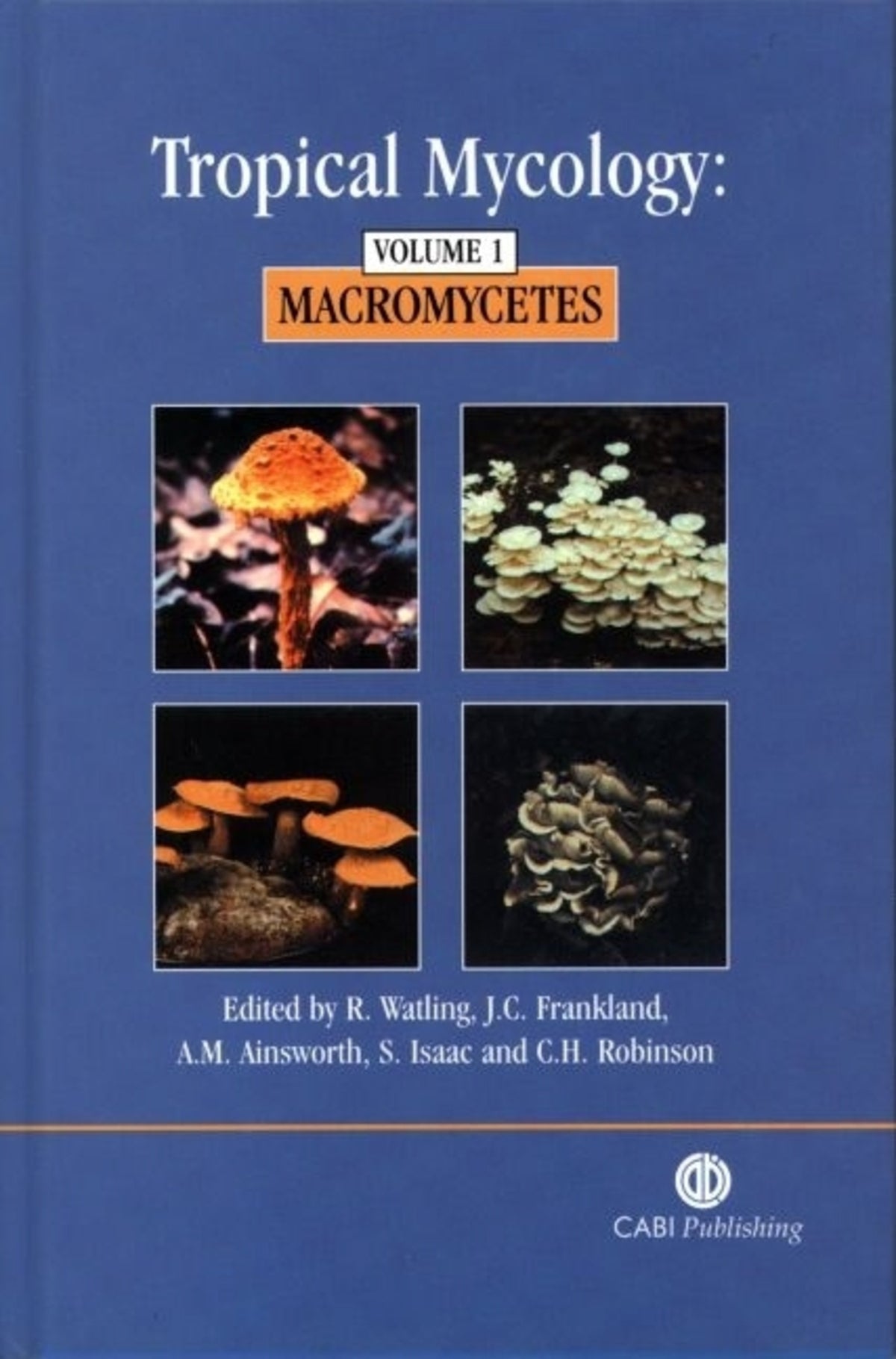 Tropical Mycology: Volume 1, Macromycetes
