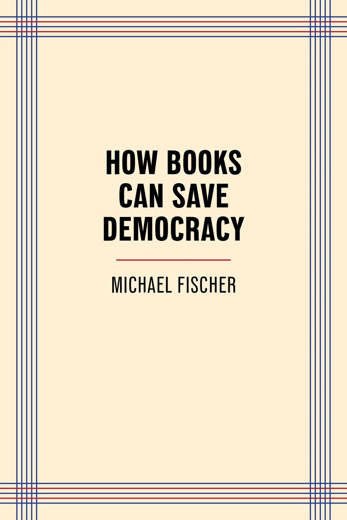 Cover image for How Books Can Save Democracy ISBN 9781595343215