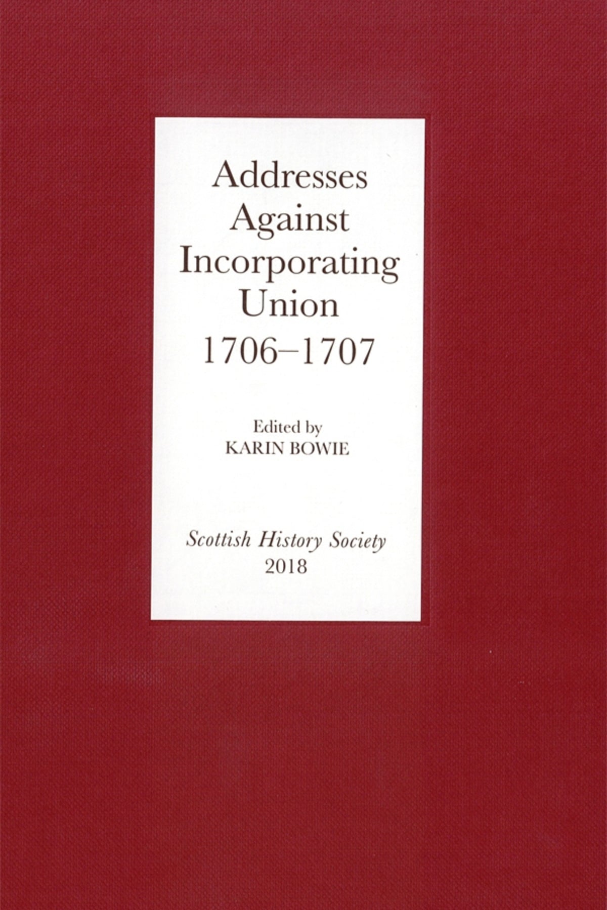Cover image for Addresses Against Incorporating Union, 1706-1707 ISBN 9780906245439