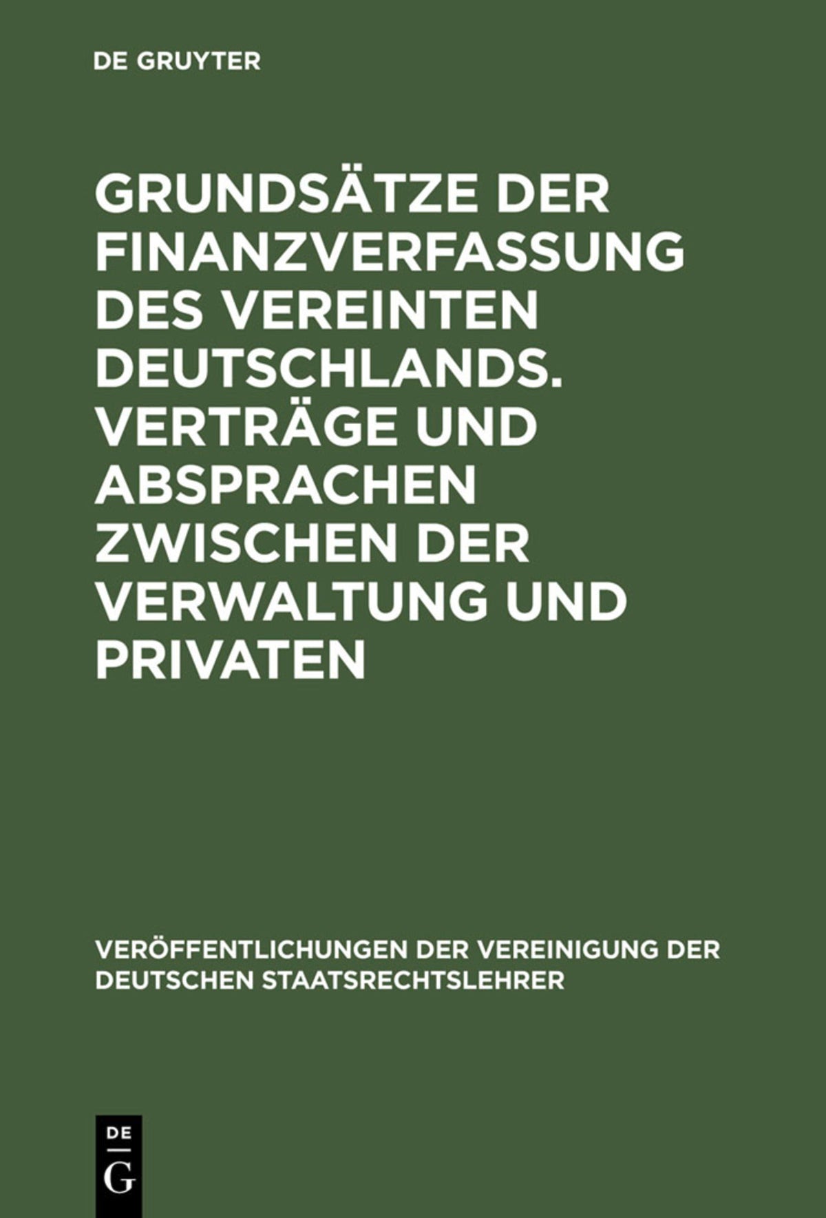 Cover image for Grundsätze der Finanzverfassung des vereinten Deutschlands. Verträge und Absprachen zwischen der Verwaltung und Privaten ISBN 9783110140101