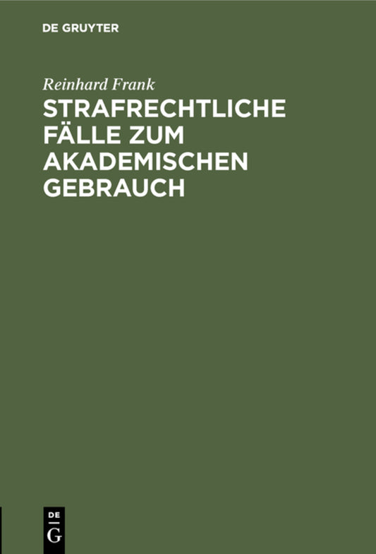 Strafrechtliche Fälle zum akademischen Gebrauch