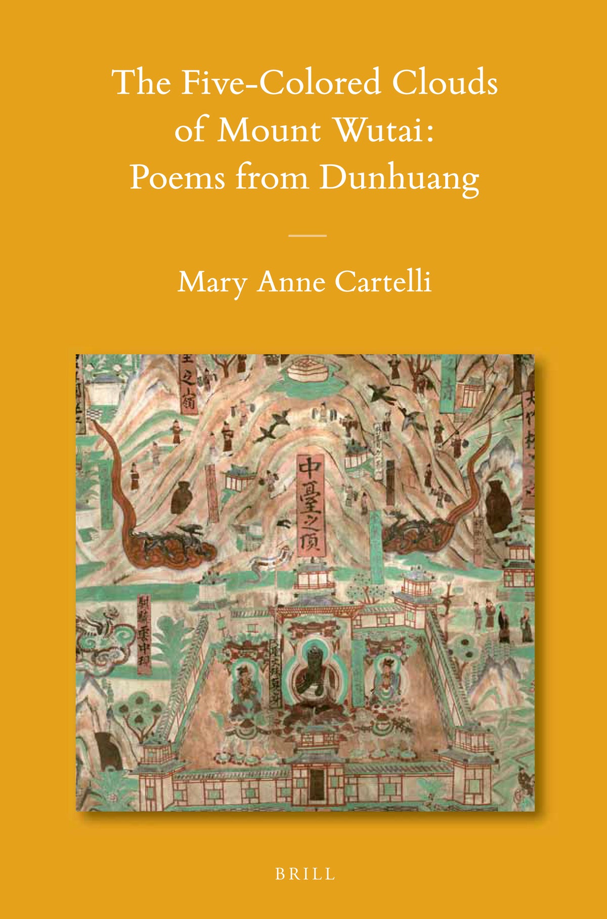 Cover image for The Five-Colored Clouds of Mount Wutai: Poems from Dunhuang ISBN 9789004184817