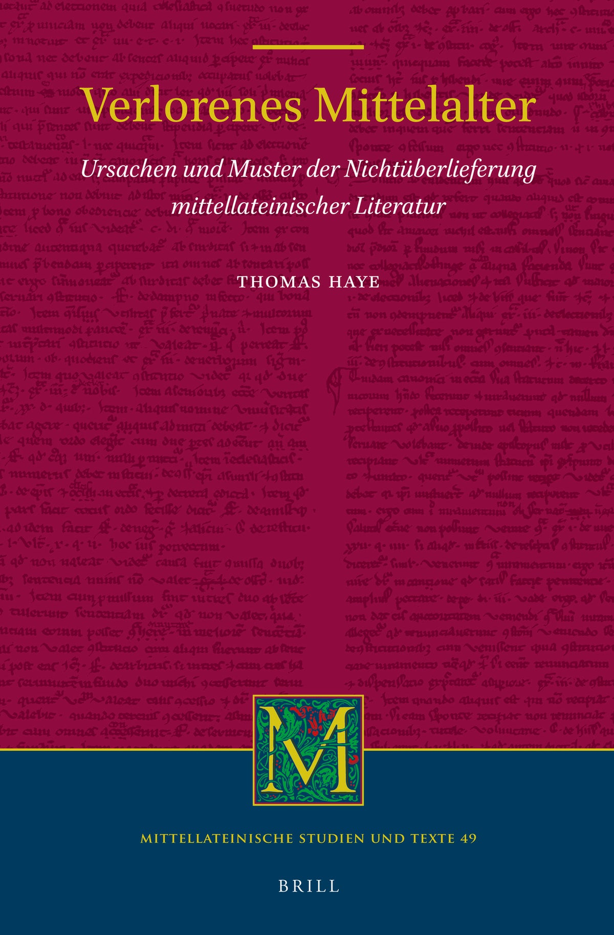 Cover image for Verlorenes Mittelalter: Ursachen und Muster der Nichtüberlieferung mittellateinischer Literatur ISBN 9789004325036