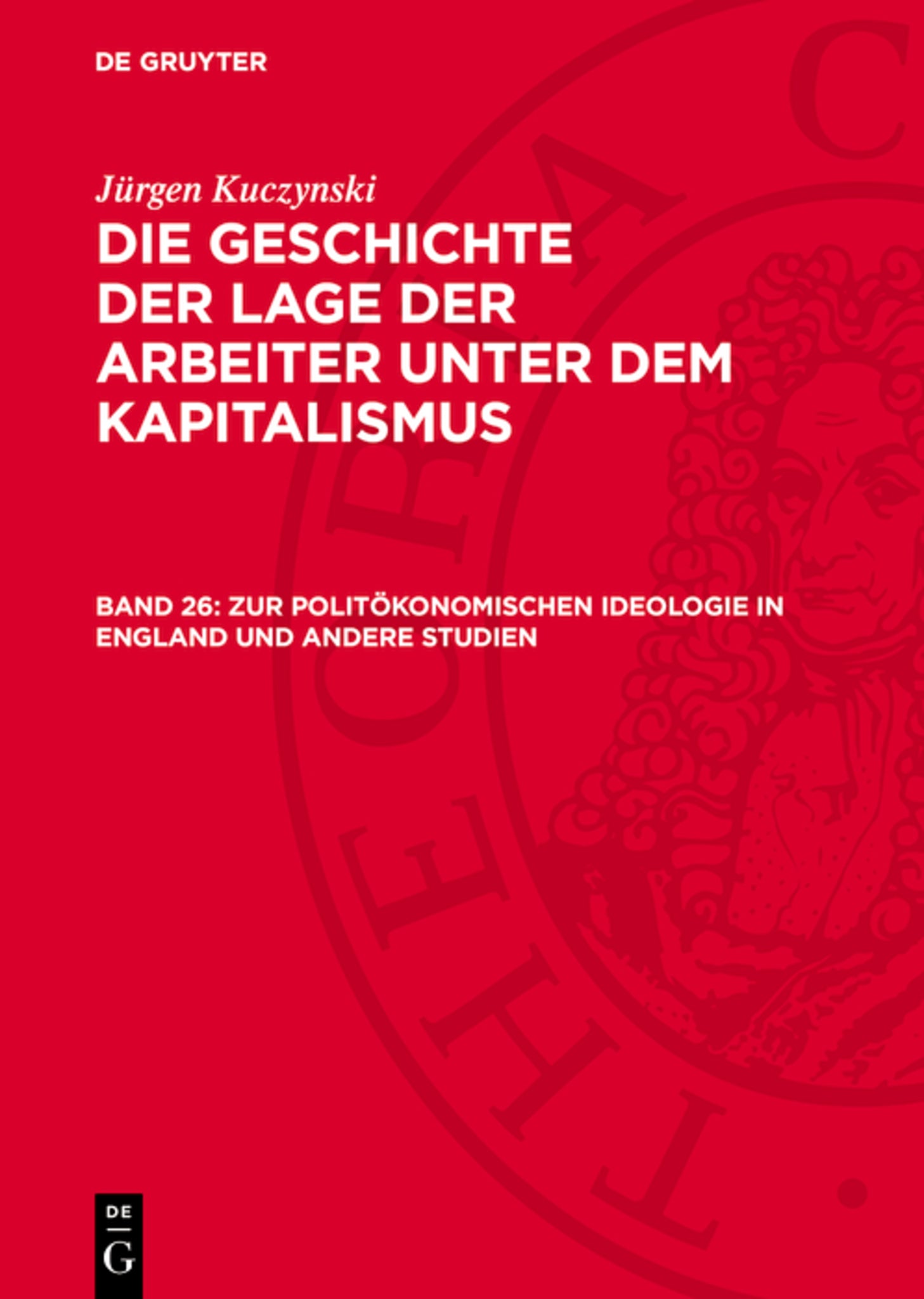 Zur politökonomischen Ideologie in England und andere Studien