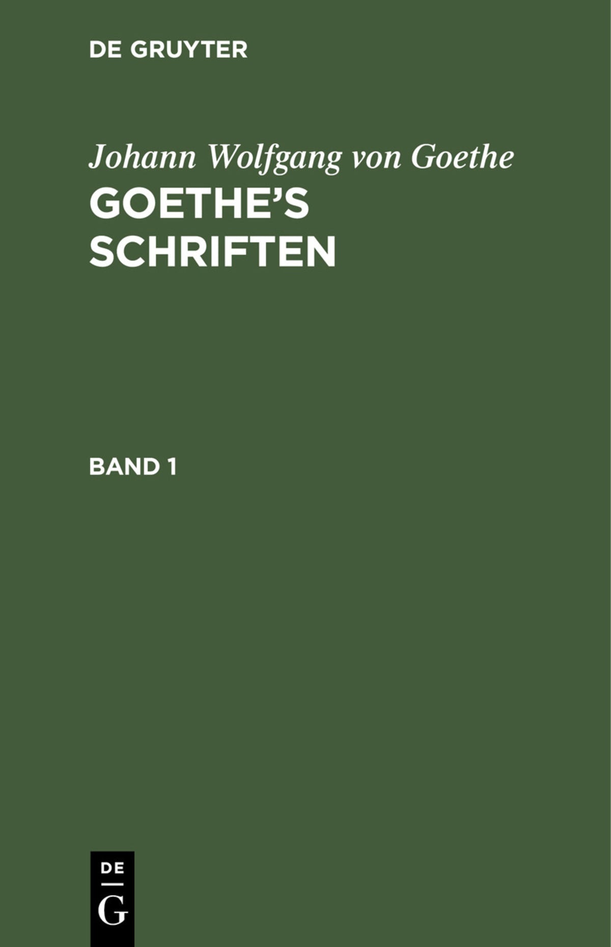 Johann Wolfgang von Goethe: Goethe’s Schriften. Band 1