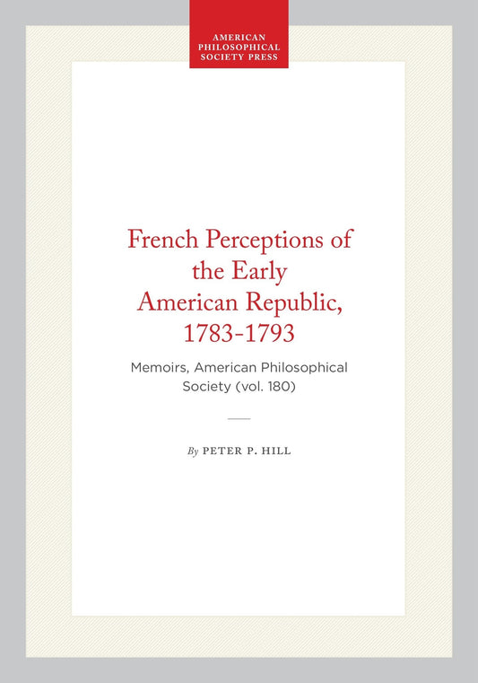 French Perceptions of the Early American Republic, 1783-1793