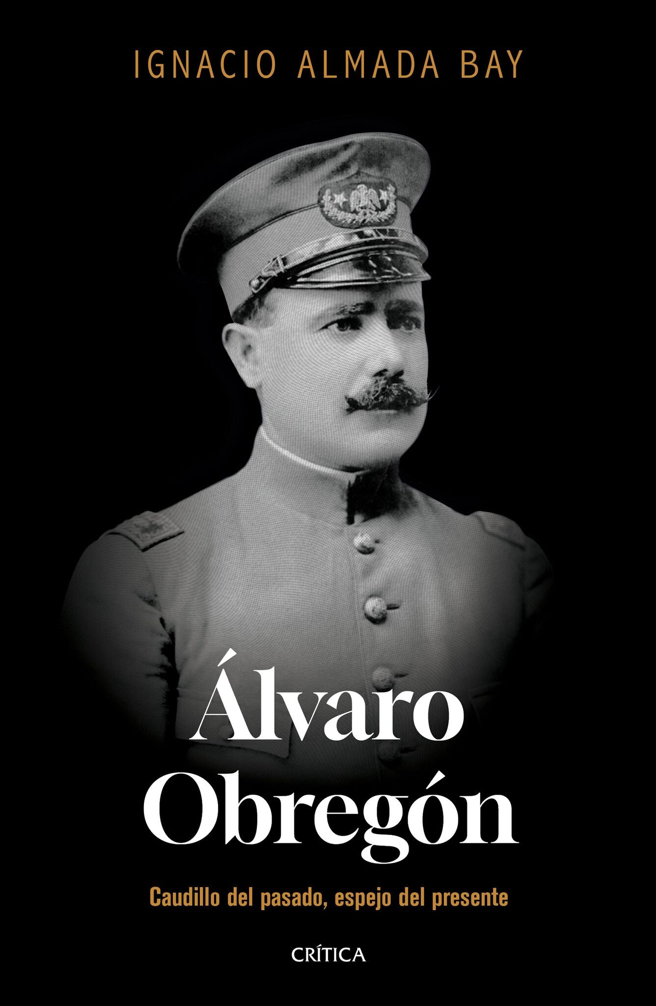 Álvaro Obregón: Caudillo del pasado, espejo del presente / Álvaro Obregón: Leader of the Past, Mirror of the Present