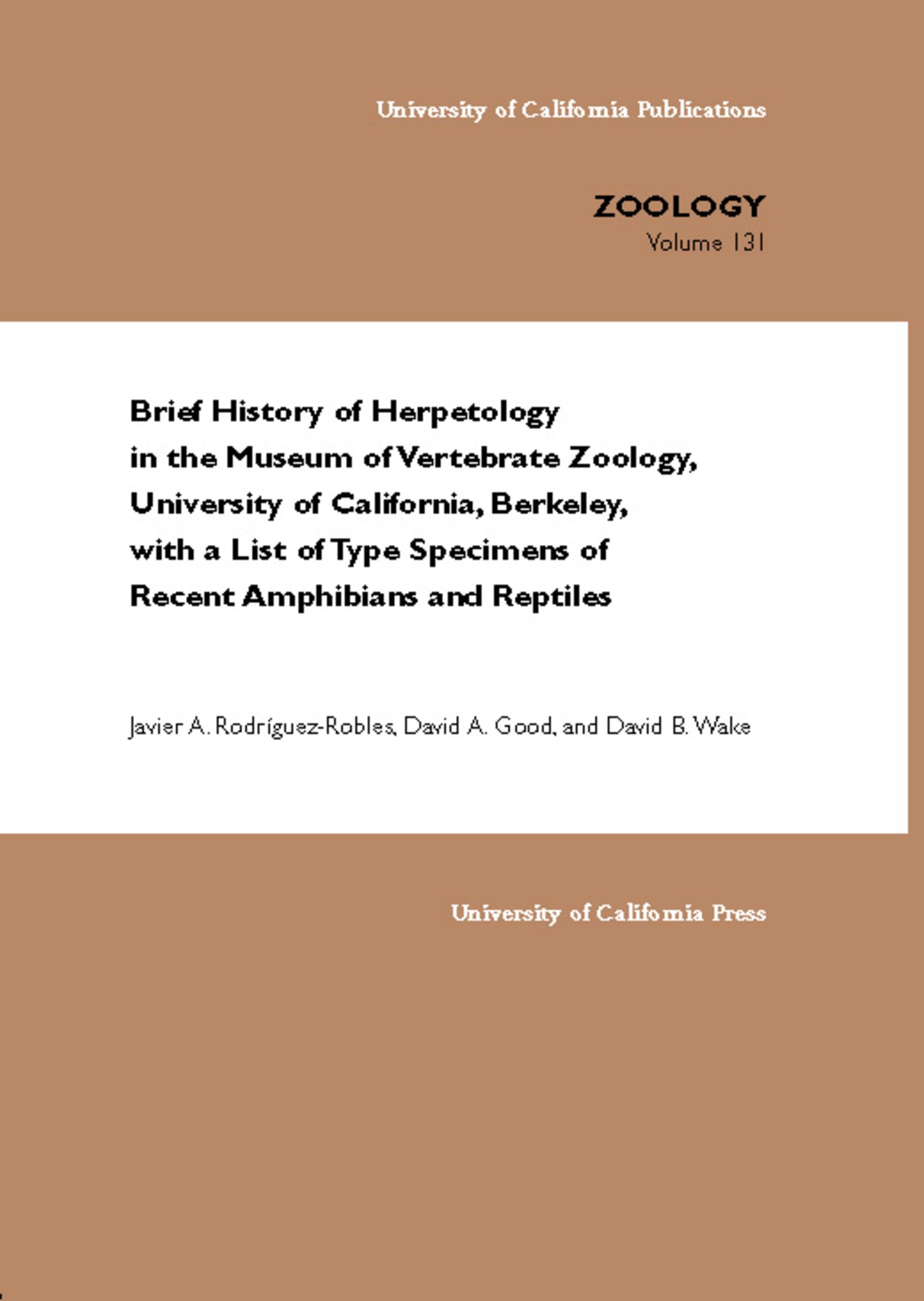 Cover image for Brief History of Herpetology in the Museum of Vertebrate Zoology, University of California, Berkeley, with a List of Type Specimens of Recent Amphibians and Reptiles ISBN 9780520930001