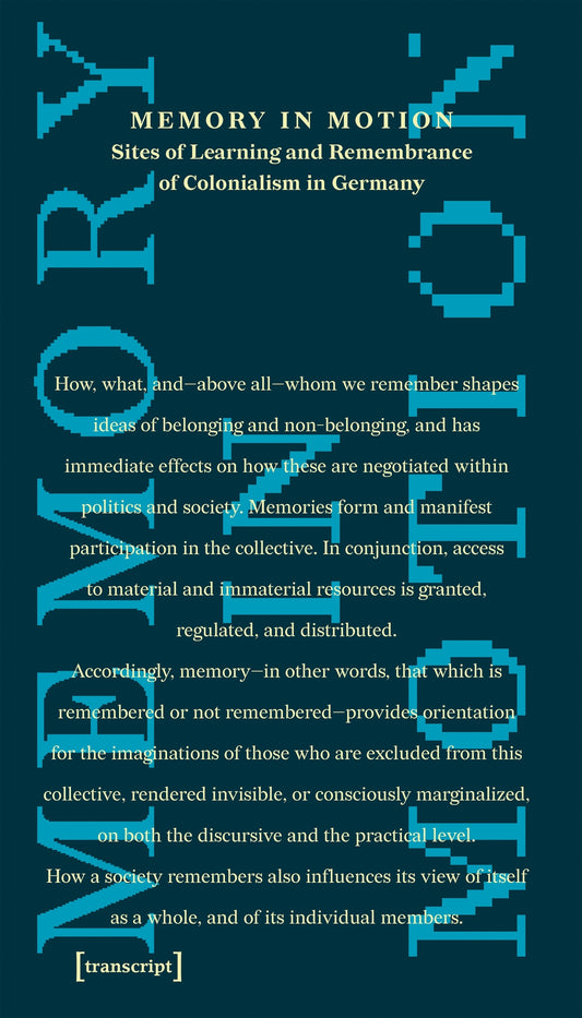 Memory in Motion – Sites of Learning and Remembrance of Colonialism in Germany