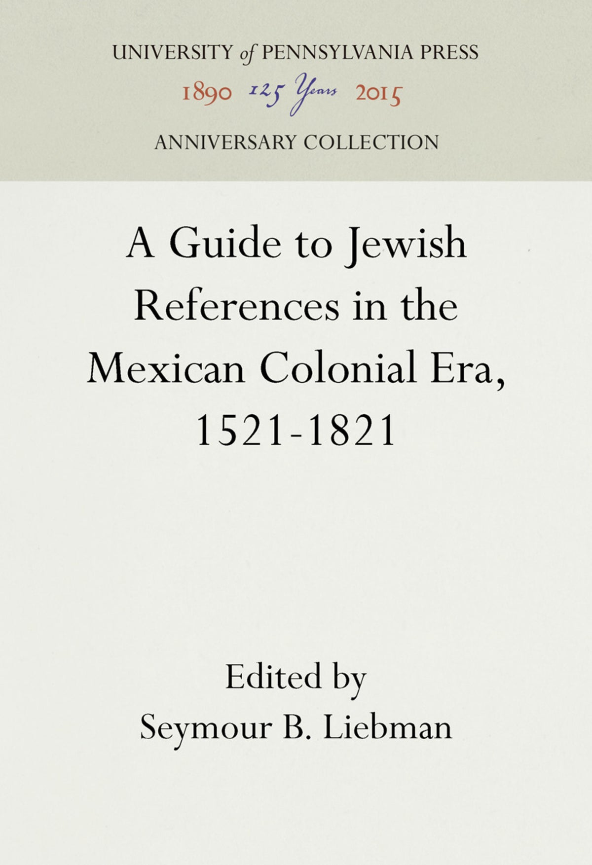 A Guide to Jewish References in the Mexican Colonial Era, 1521-1821