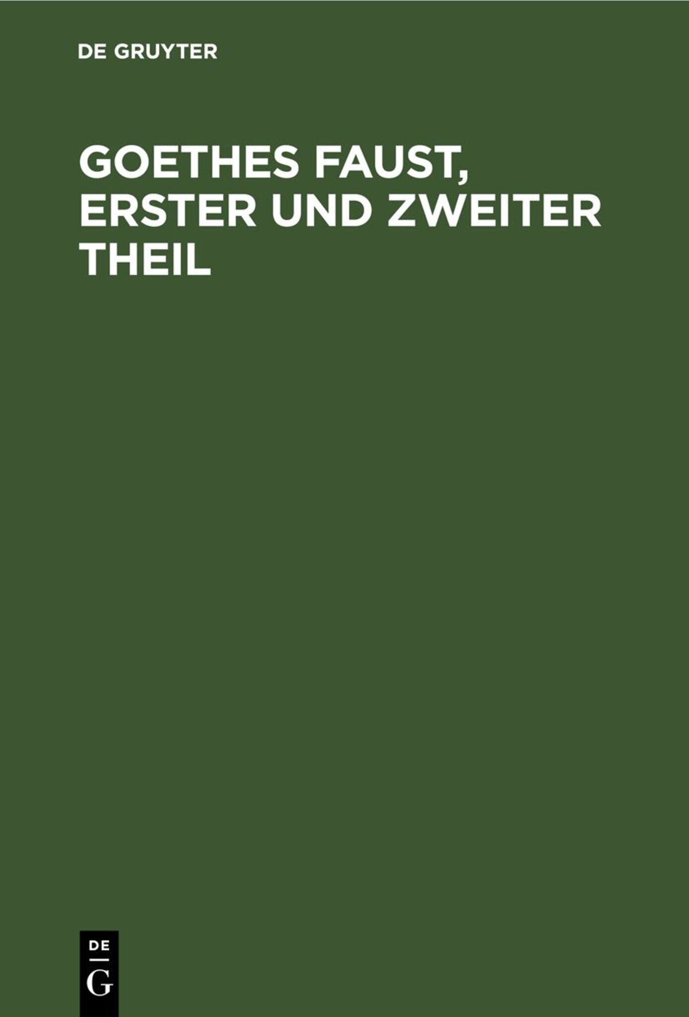 Goethes Faust, erster und zweiter Theil