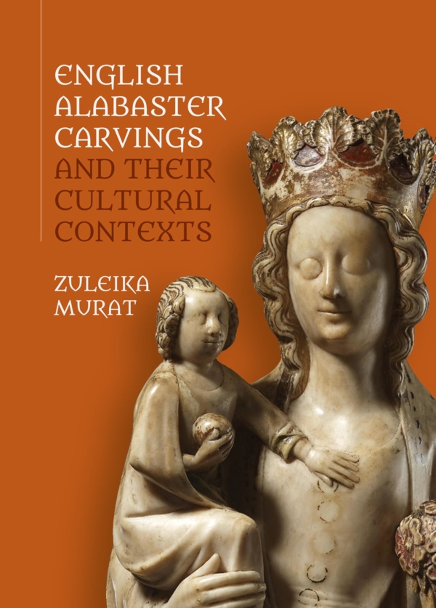 English Alabaster Carvings and their Cultural Contexts