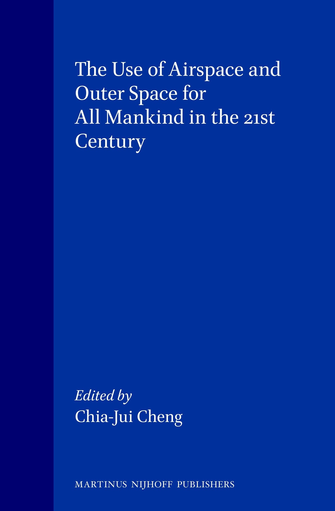 The Use of Airspace and Outer Space for all Mankind in the 21st Century