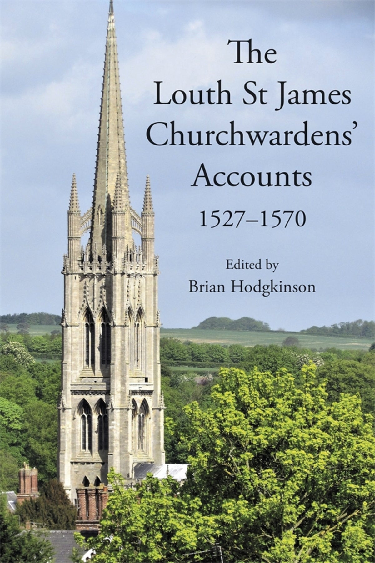 Cover image for The Louth St James Churchwardens’ Accounts: 1527-1570 ISBN 9781910653166