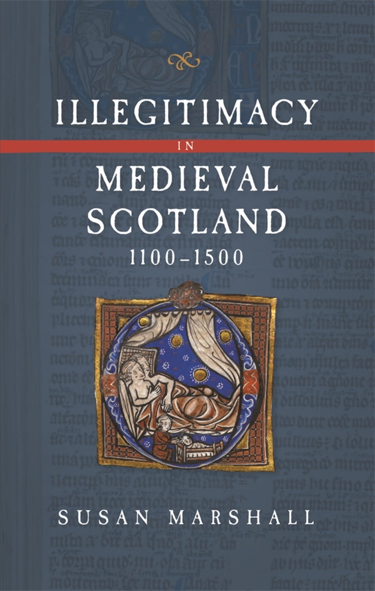 Illegitimacy in Medieval Scotland, 1100-1500