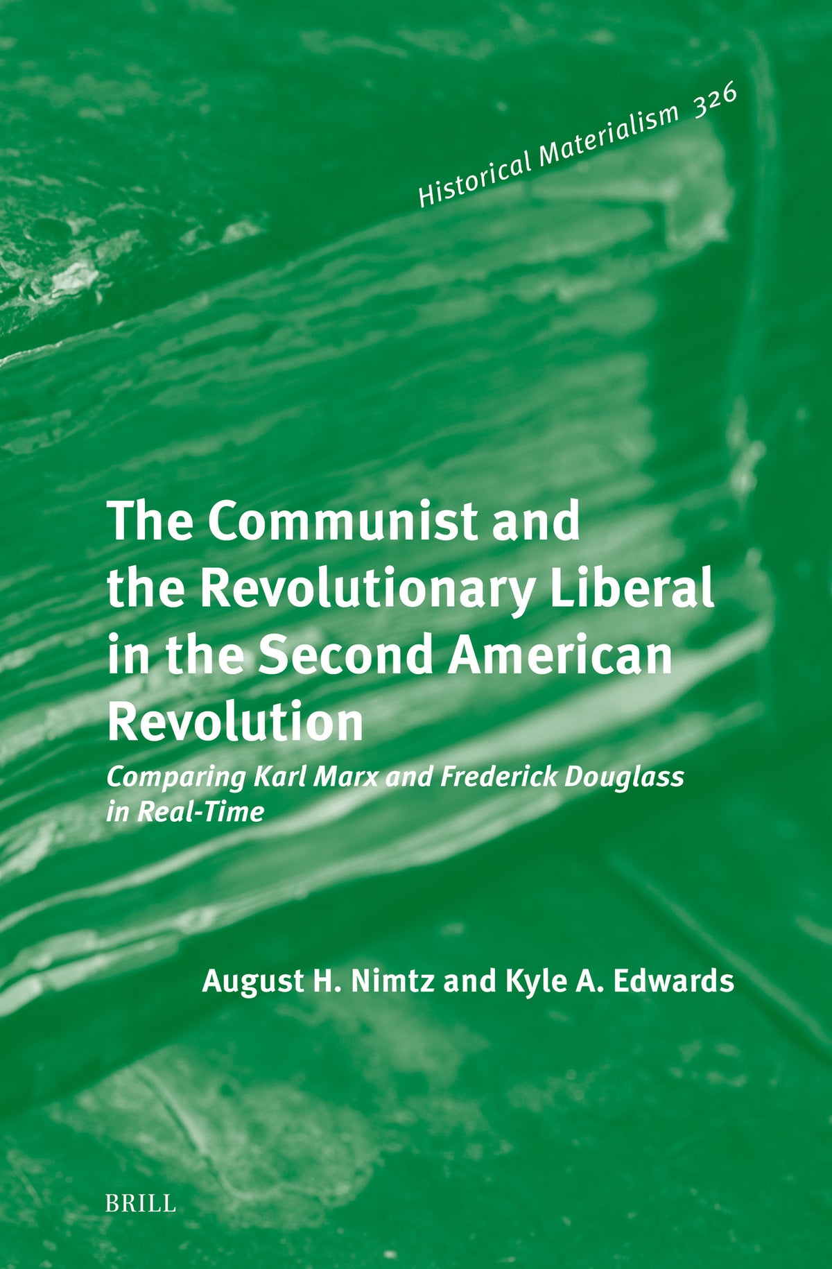 Cover image for The Communist and the Revolutionary Liberal in the Second American Revolution ISBN 9789004706378