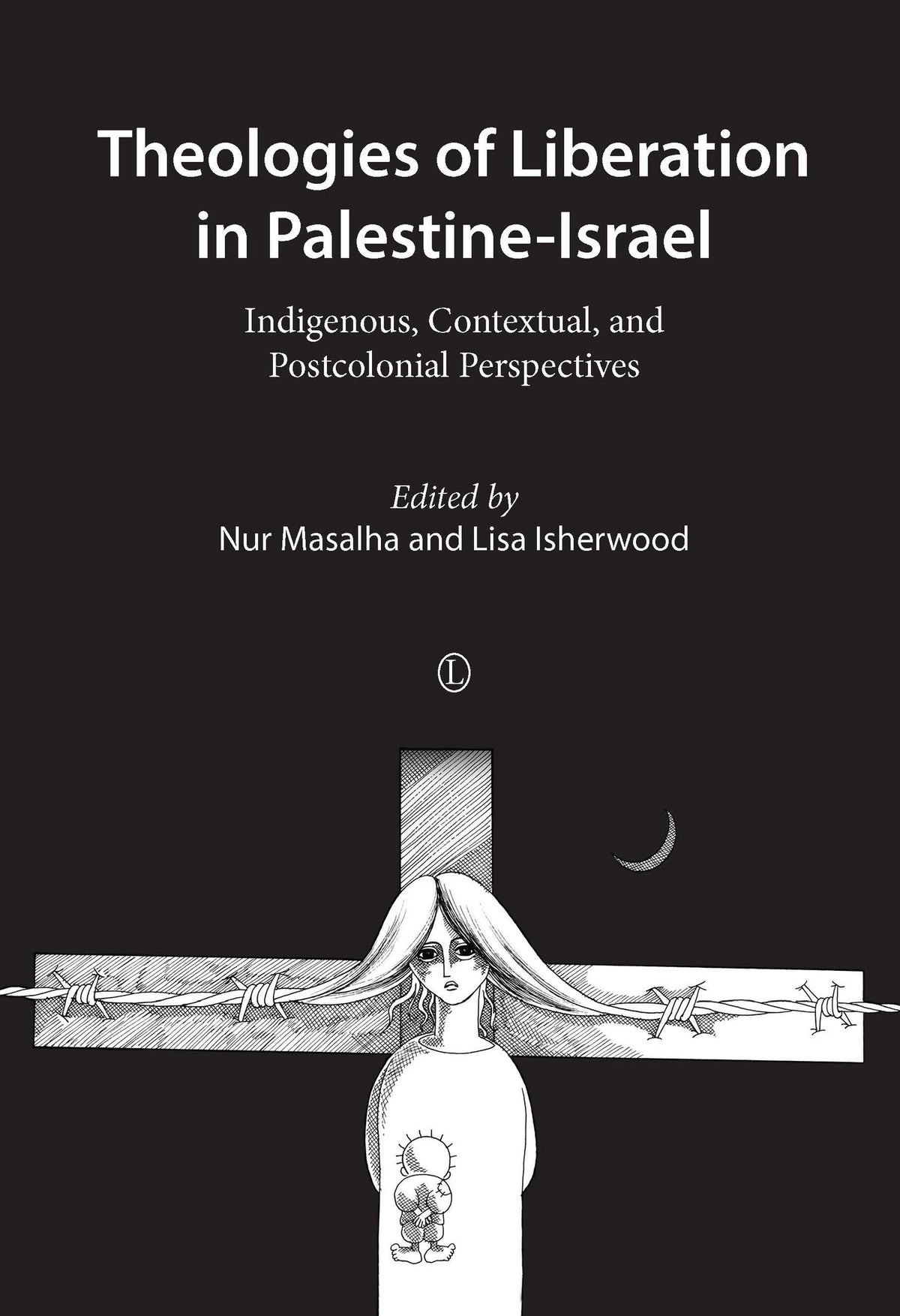 Cover image for Theologies of Liberation in Palestine-Israel ISBN 9780718893613