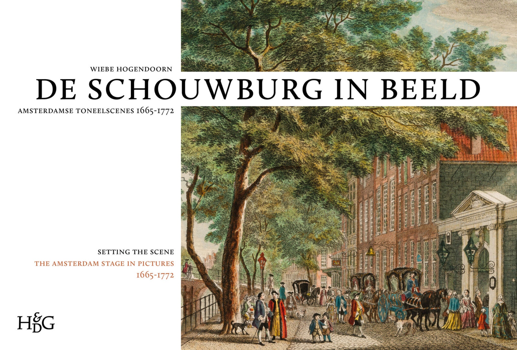 Schouwburg in beeld: Amsterdamse toneelscènes, 1665-1772 / Setting the Scene: The Amsterdam Stage in Pictures, 1665-1772