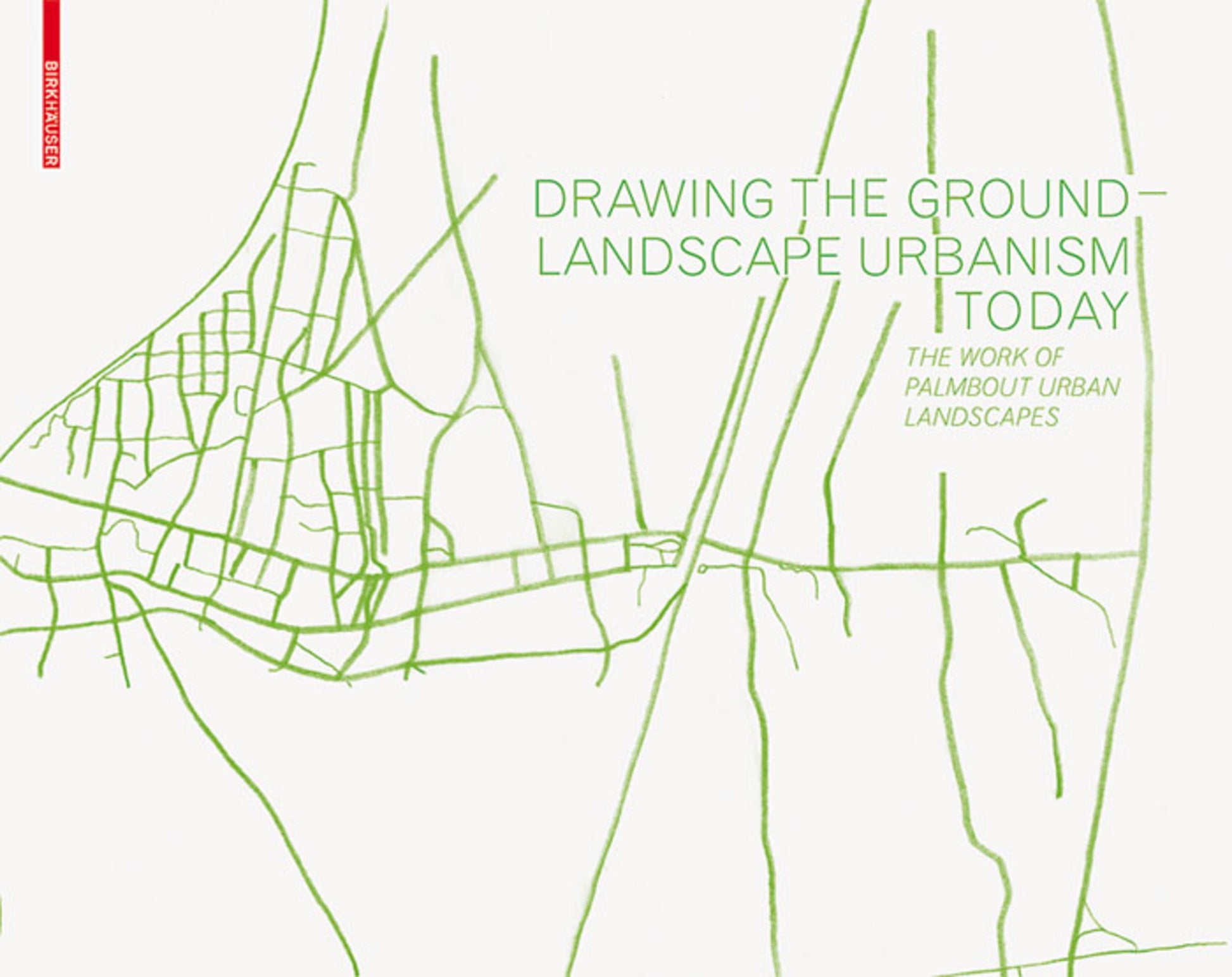 Drawing the Ground – Landscape Urbanism Today