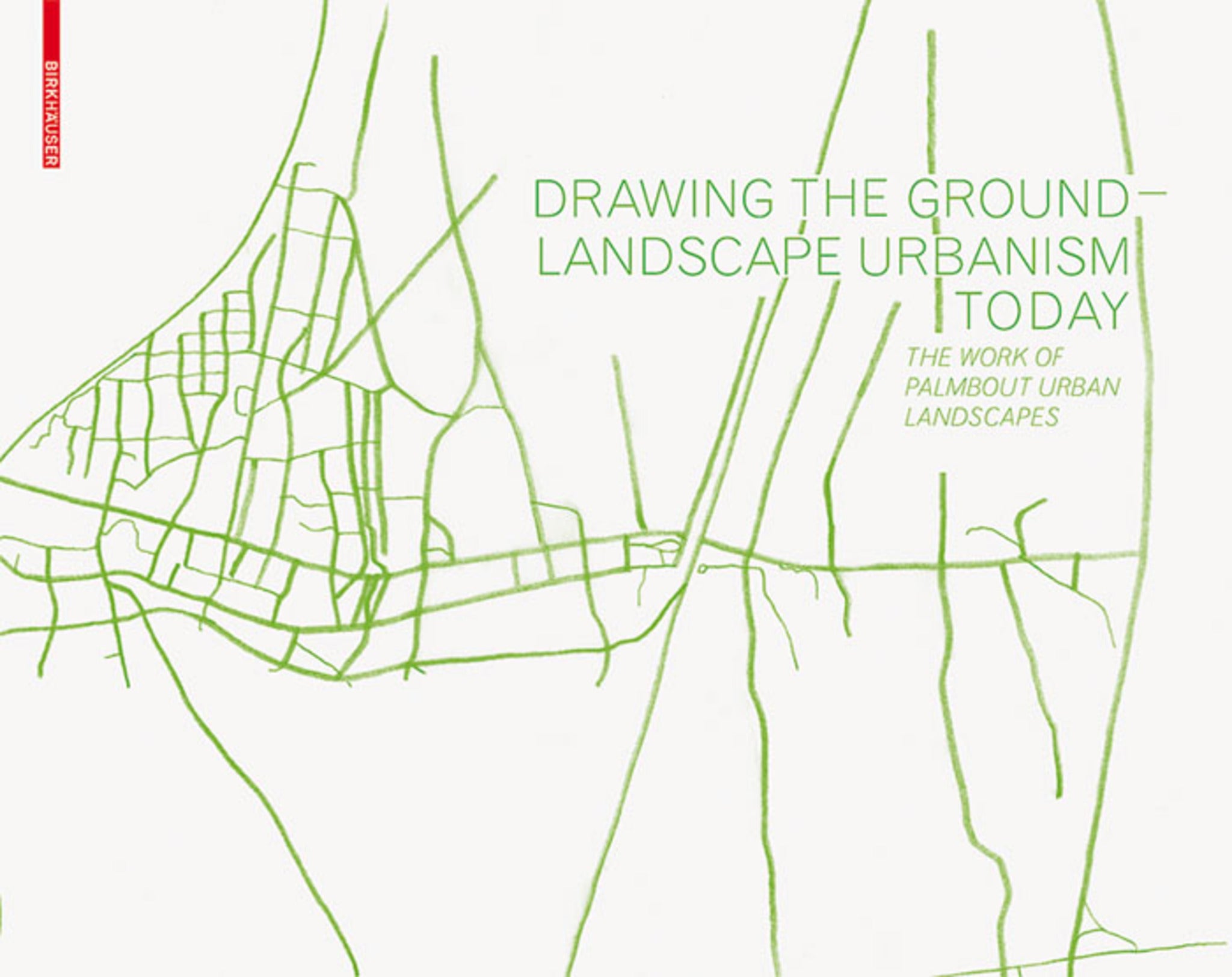 Drawing the Ground – Landscape Urbanism Today