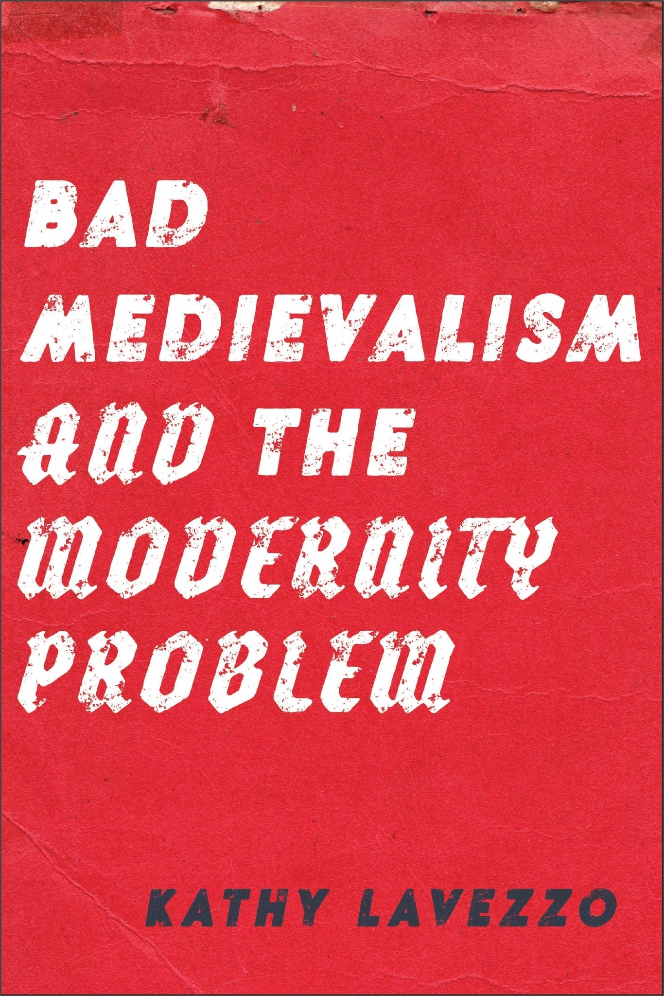 Cover image for Bad Medievalism and the Modernity Problem ISBN 9781531512408