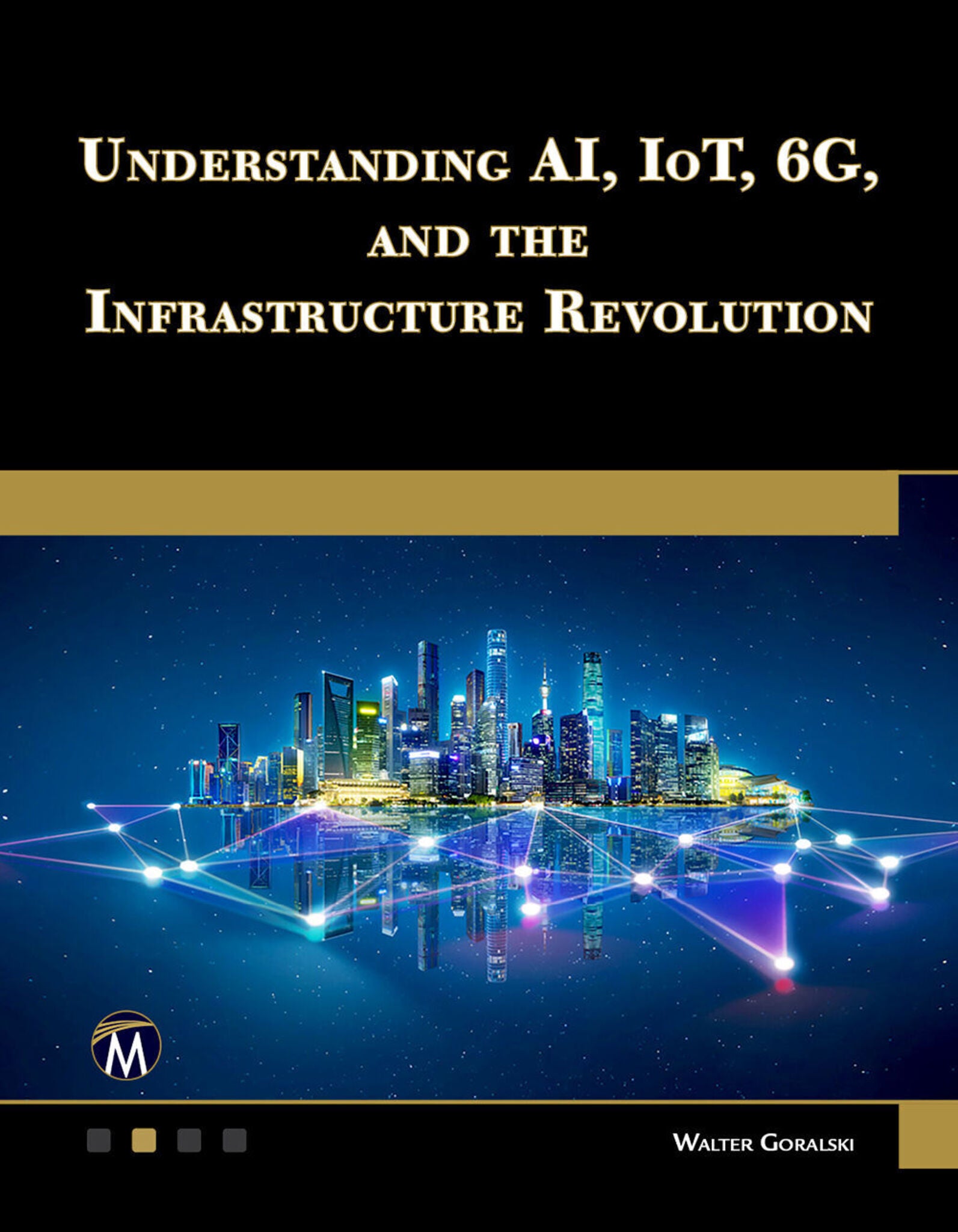 Understanding AI, IoT, 6G and The Infrastructure Revolution
