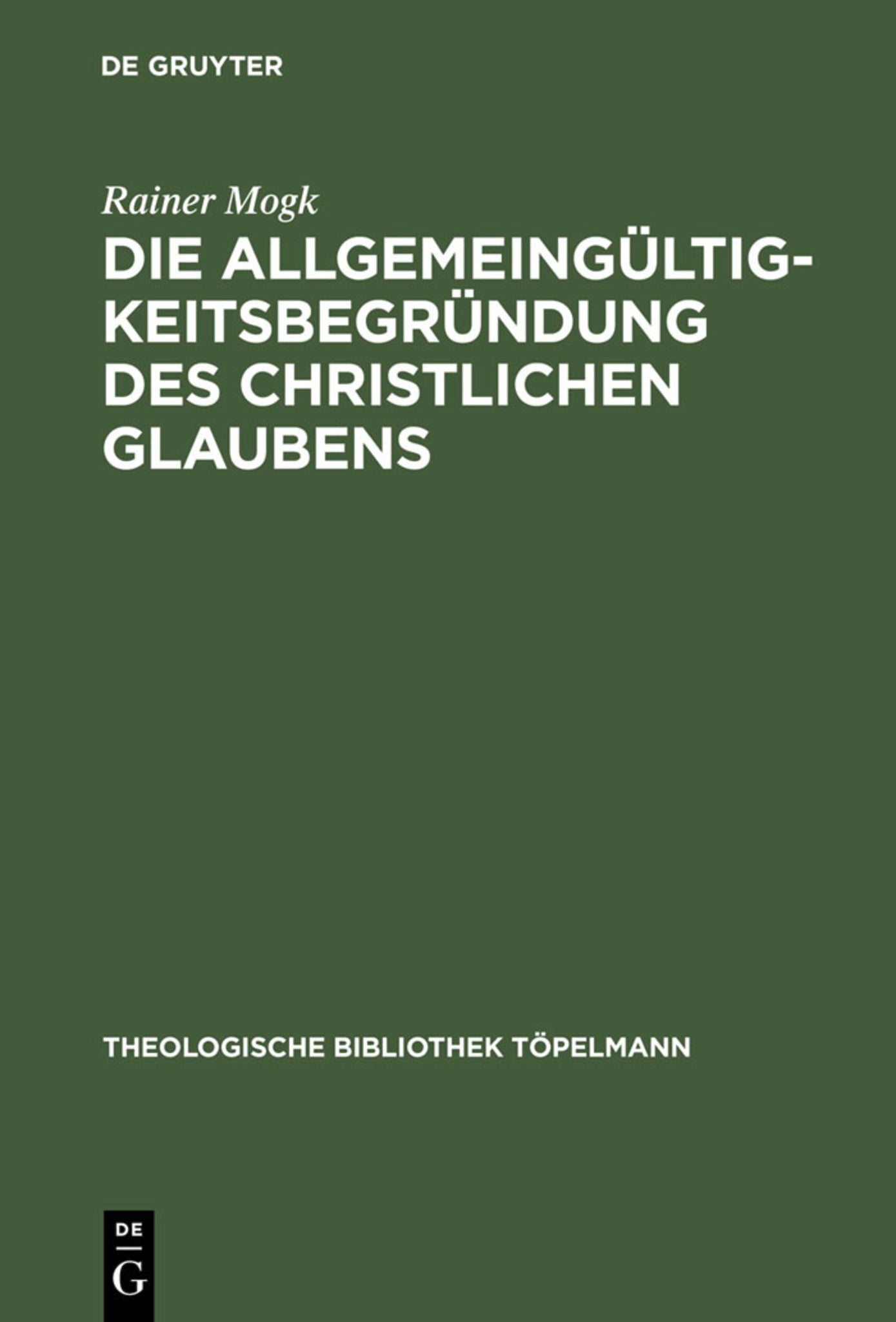 Die Allgemeingültigkeitsbegründung des christlichen Glaubens