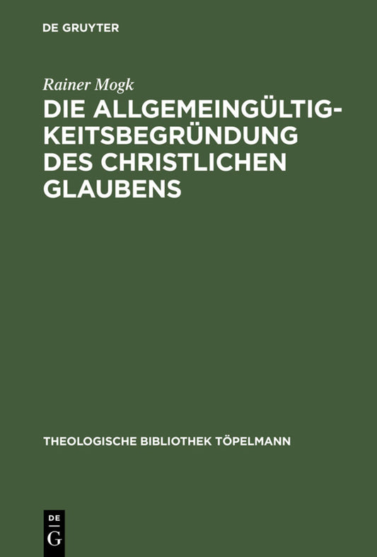 Die Allgemeingültigkeitsbegründung des christlichen Glaubens