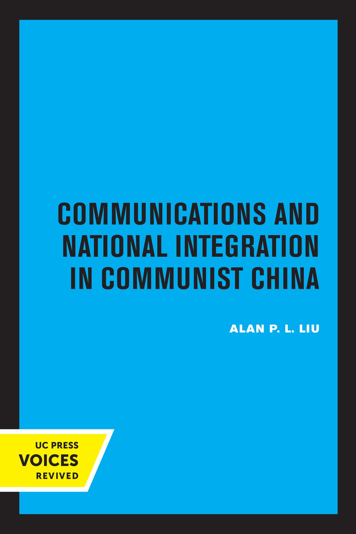 Cover image for Communications and National Integration in Communist China ISBN 9780520323490