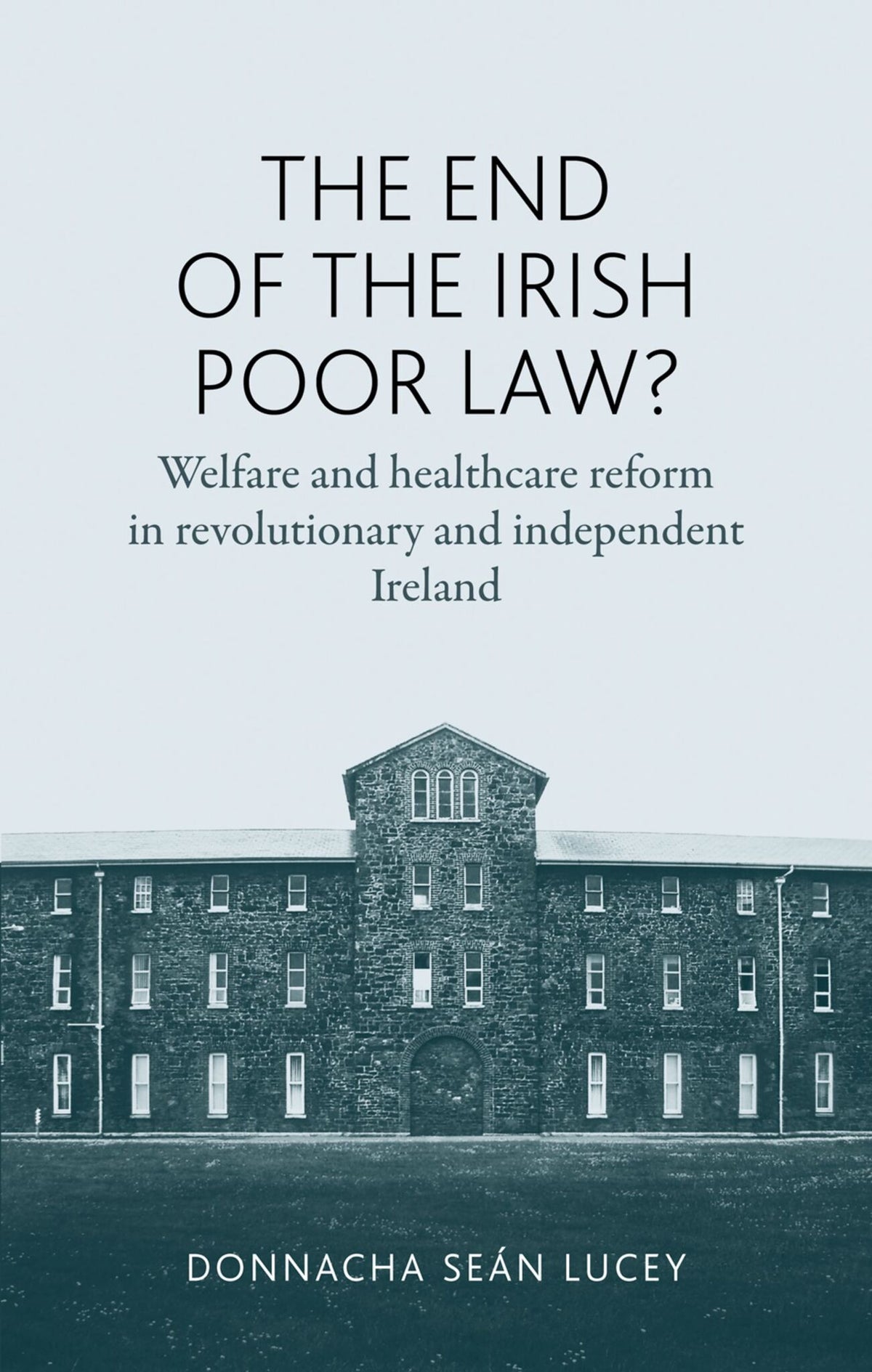 Cover image for The end of the Irish Poor Law? ISBN 9780719087578