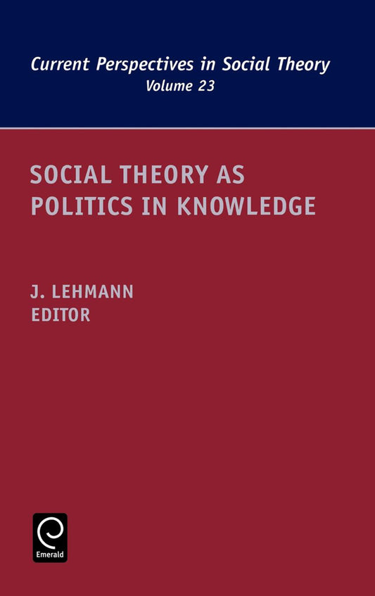 Social Theory as Politics in Knowledge