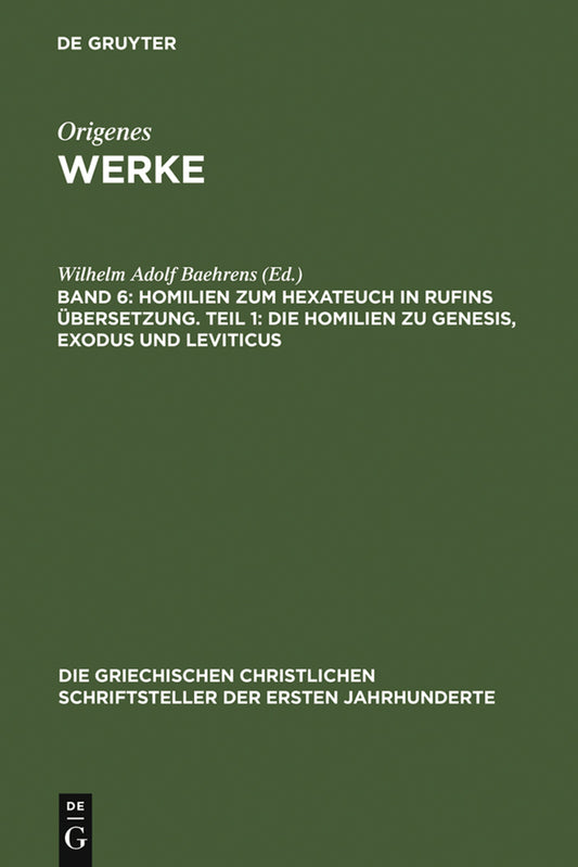 Homilien zum Hexateuch in Rufins Übersetzung. Teil 1: Die Homilien zu Genesis, Exodus und Leviticus
