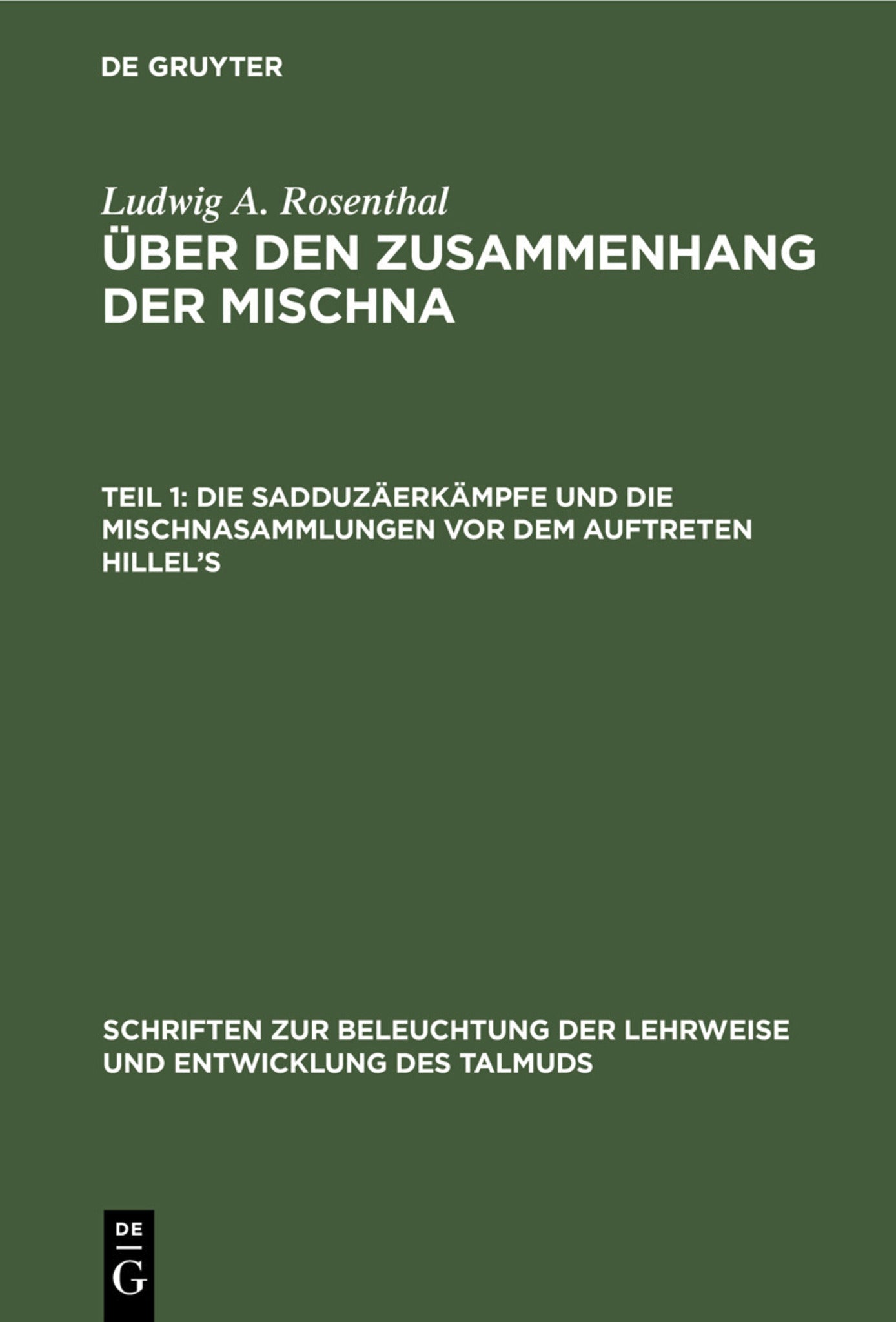 Die Sadduzäerkämpfe und die Mischnasammlungen vor dem Auftreten Hillel’s